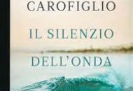 "Il silenzio dell'onda", un romanzo di Gianrico Carofiglio.