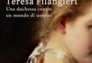 Teresa Filangieri. Una duchessa contro un mondo di uomini. La presentazione