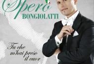 Tu Che M'hai Preso Il Cuor. Il nuovo singolo del tenore Bongiolatti che anticipa l'uscita dell'album: Bel Canto