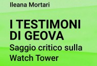 I Testimoni Di Geova Saggio critico sulla Watch Tower di Ileana Mortari