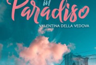 Quasi come in Paradiso. Il nuovo romanzo di Valentina Della Vedova Quasi come in Paradiso. Il nuovo romanzo di Valentina Della Vedova