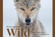 Wild Beauty- Dove l’uomo non c’è. Alla ricerca della bellezza della natura. In libreria il volume di Michele Bassano