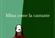 Mina come la cantante. Il nuovo romanzo di Giusi Arimatea. Tra donne memoria e resilienza Mina come la cantante. Il nuovo romanzo di Giusi Arimatea. Tra donne memoria e resilienza